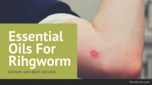 Top Esential Oils for Ringworm, Review and Best recipes for Home Use